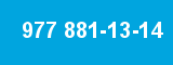 977 881-13-14 977 881-13-14